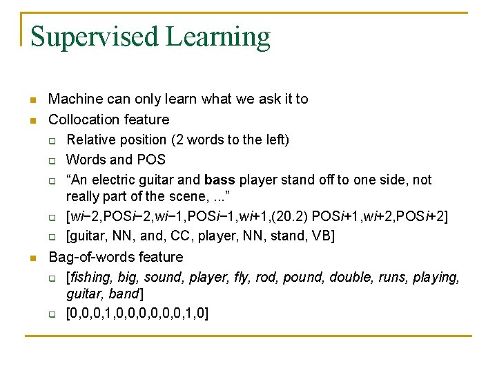 Supervised Learning n n n Machine can only learn what we ask it to