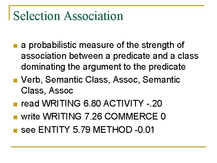 Selection Association n n a probabilistic measure of the strength of association between a