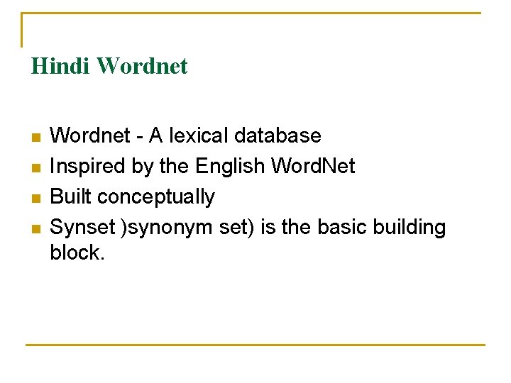 Hindi Wordnet n n Wordnet - A lexical database Inspired by the English Word.