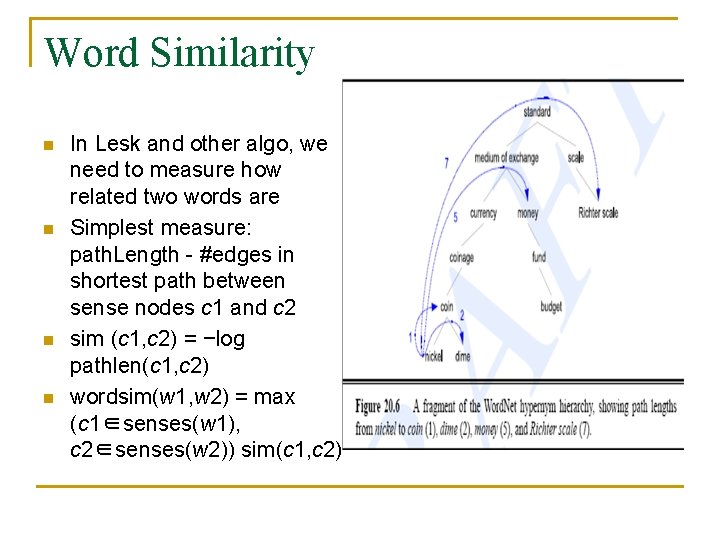 Word Similarity n n In Lesk and other algo, we need to measure how