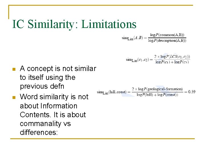 IC Similarity: Limitations n n A concept is not similar to itself using the