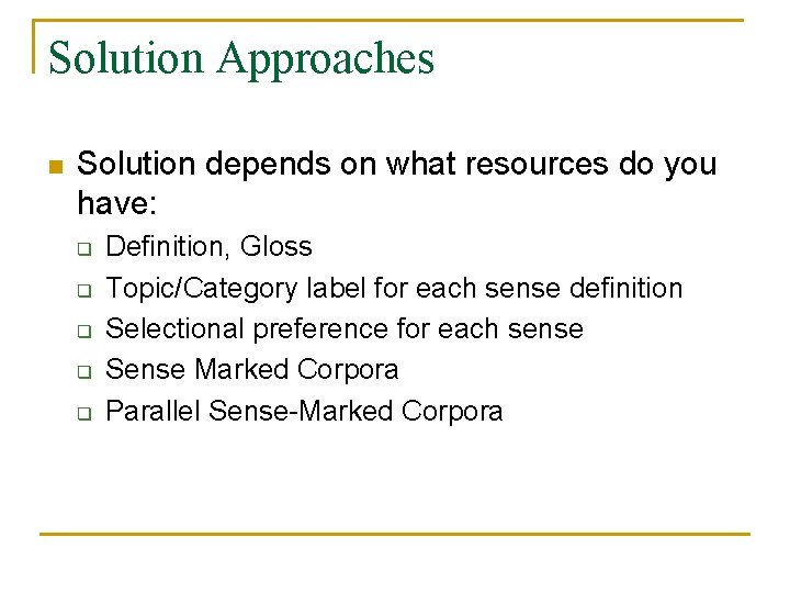 Solution Approaches n Solution depends on what resources do you have: q q q