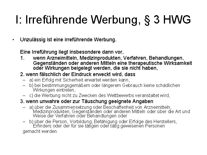 I: Irreführende Werbung, § 3 HWG • Unzulässig ist eine irreführende Werbung. Eine Irreführung