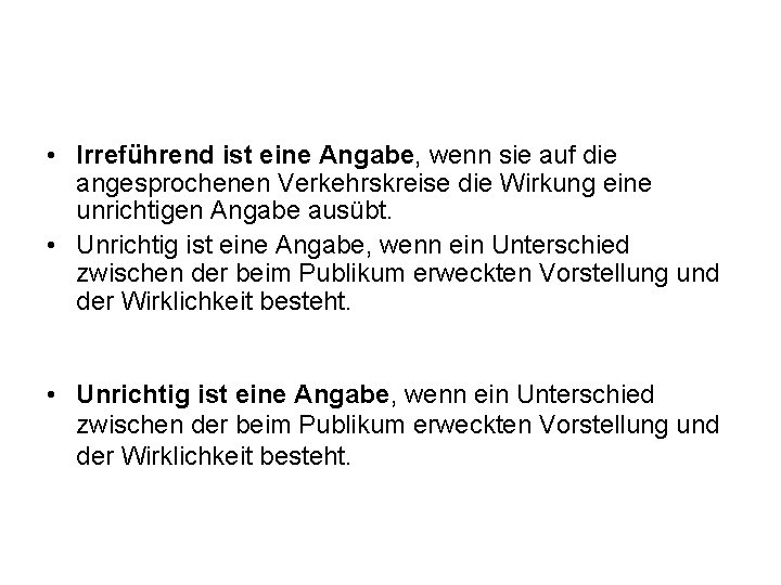  • Irreführend ist eine Angabe, wenn sie auf die angesprochenen Verkehrskreise die Wirkung