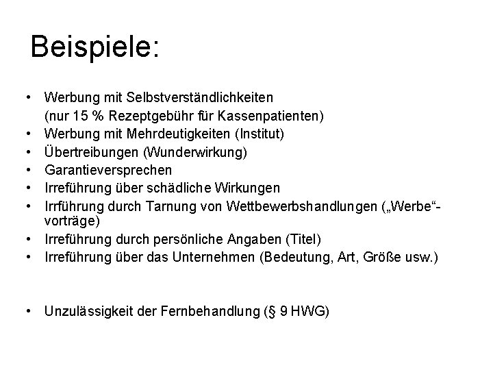 Beispiele: • Werbung mit Selbstverständlichkeiten (nur 15 % Rezeptgebühr für Kassenpatienten) • Werbung mit