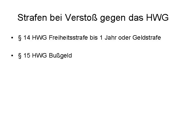 Strafen bei Verstoß gegen das HWG • § 14 HWG Freiheitsstrafe bis 1 Jahr