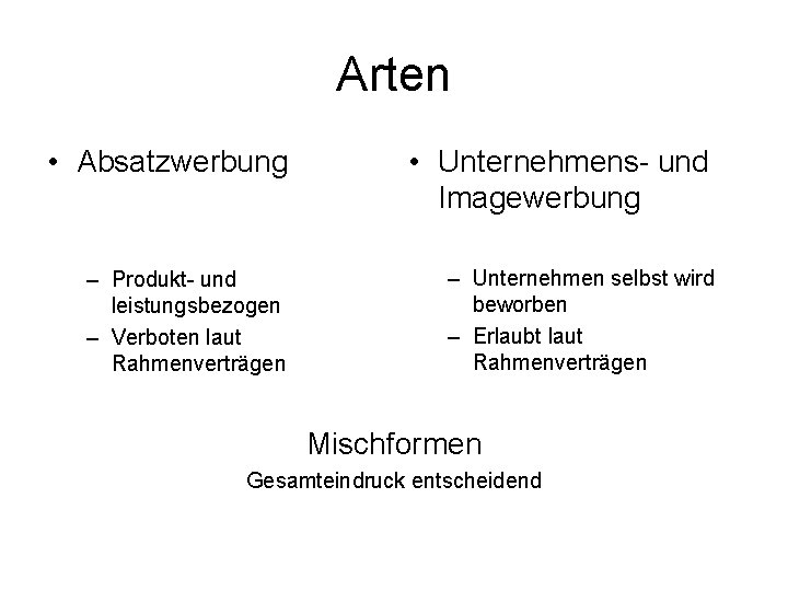 Arten • Absatzwerbung • Unternehmens- und Imagewerbung – Produkt- und leistungsbezogen – Verboten laut