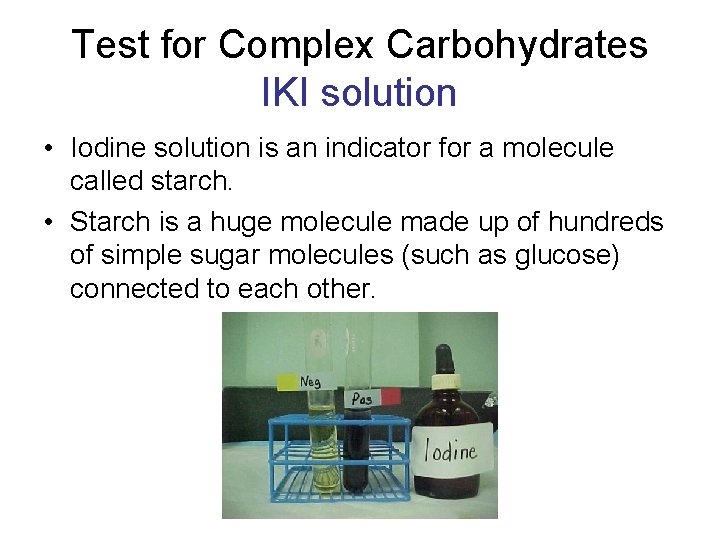 Test for Complex Carbohydrates IKI solution • Iodine solution is an indicator for a