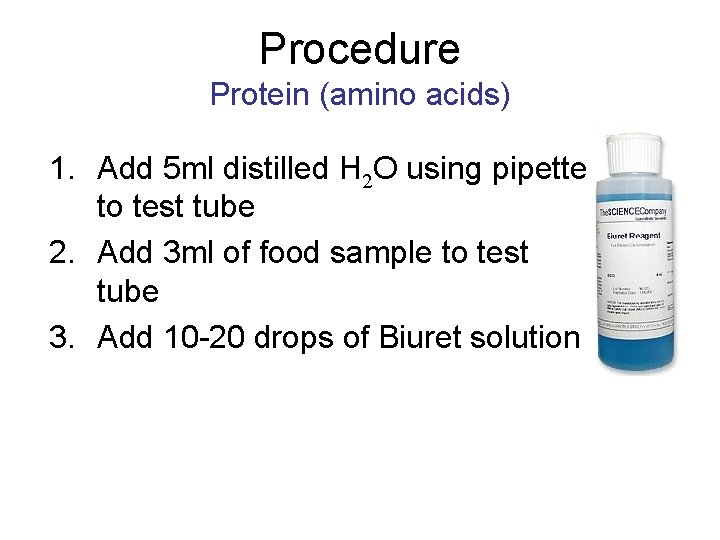 Procedure Protein (amino acids) 1. Add 5 ml distilled H 2 O using pipette