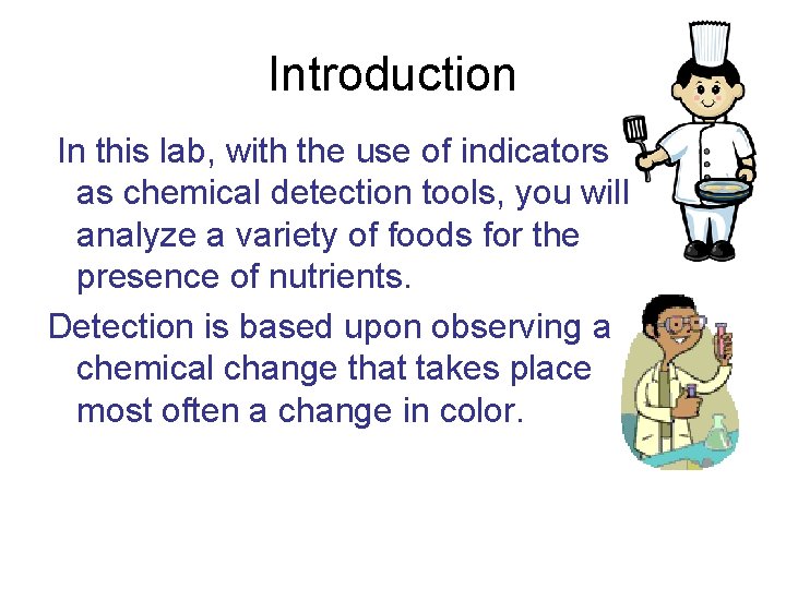 Introduction In this lab, with the use of indicators as chemical detection tools, you