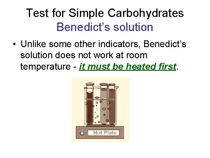 Test for Simple Carbohydrates Benedict’s solution • Unlike some other indicators, Benedict’s solution does