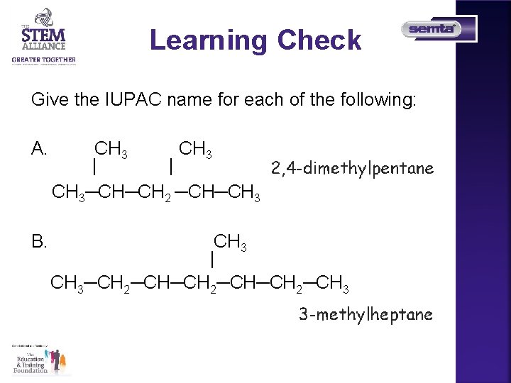 Learning Check Give the IUPAC name for each of the following: A. CH 3