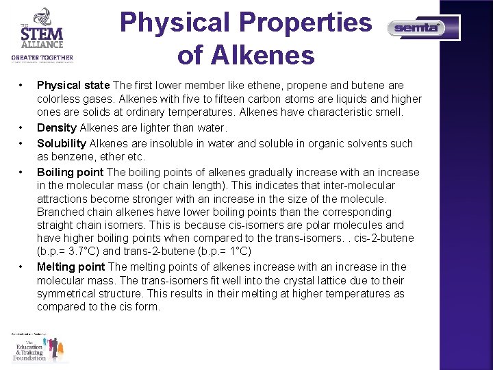 Physical Properties of Alkenes • • • Physical state The first lower member like