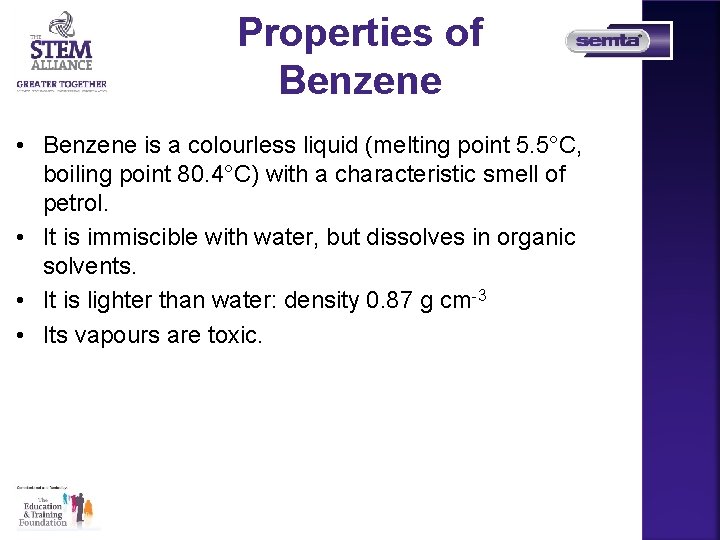 Properties of Benzene • Benzene is a colourless liquid (melting point 5. 5°C, boiling