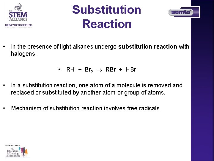Substitution Reaction • In the presence of light alkanes undergo substitution reaction with halogens.