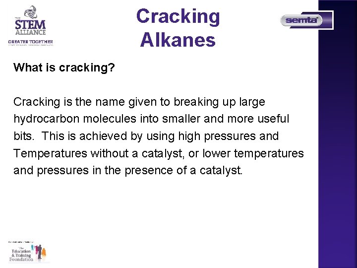 Cracking Alkanes What is cracking? Cracking is the name given to breaking up large