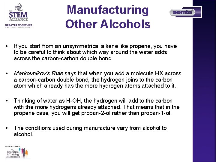 Manufacturing Other Alcohols • If you start from an unsymmetrical alkene like propene, you