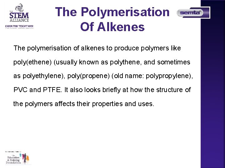 The Polymerisation Of Alkenes The polymerisation of alkenes to produce polymers like poly(ethene) (usually