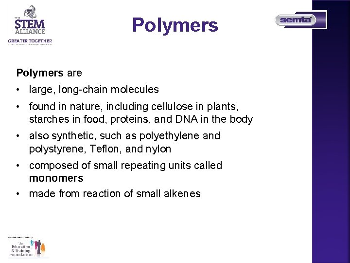 Polymers are • large, long-chain molecules • found in nature, including cellulose in plants,