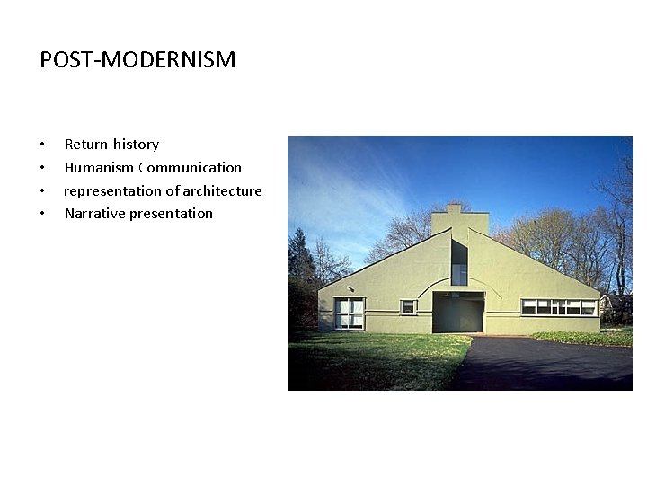 POST-MODERNISM • • Return-history Humanism Communication representation of architecture Narrative presentation 
