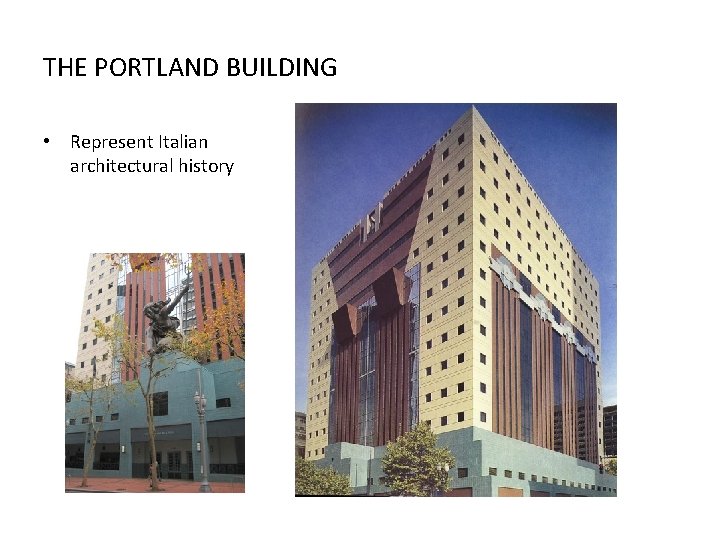 THE PORTLAND BUILDING • Represent Italian architectural history 