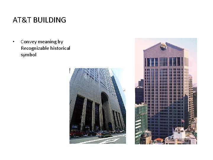 AT&T BUILDING • Convey meaning by Recognizable historical symbol 
