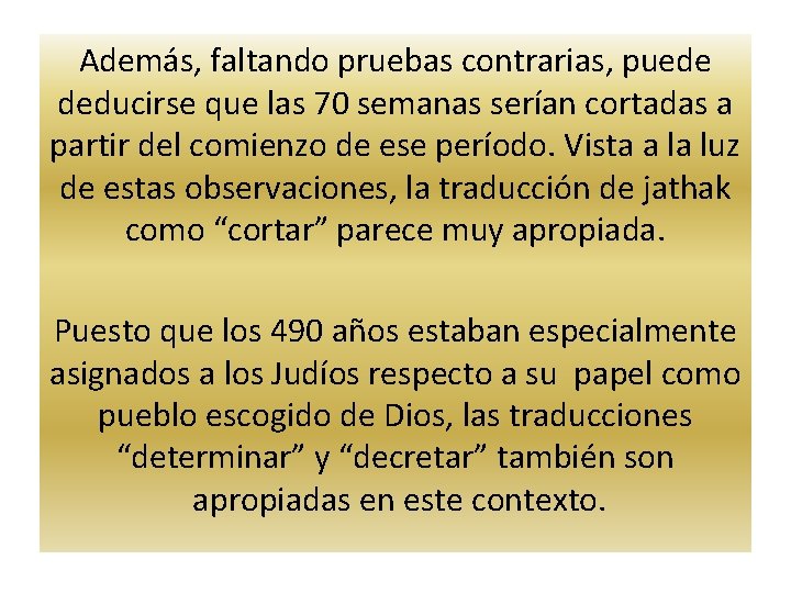 Además, faltando pruebas contrarias, puede deducirse que las 70 semanas serían cortadas a partir