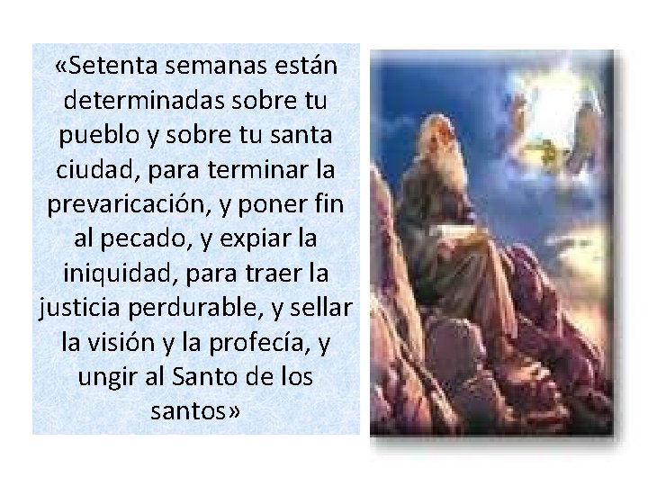  «Setenta semanas están determinadas sobre tu pueblo y sobre tu santa ciudad, para