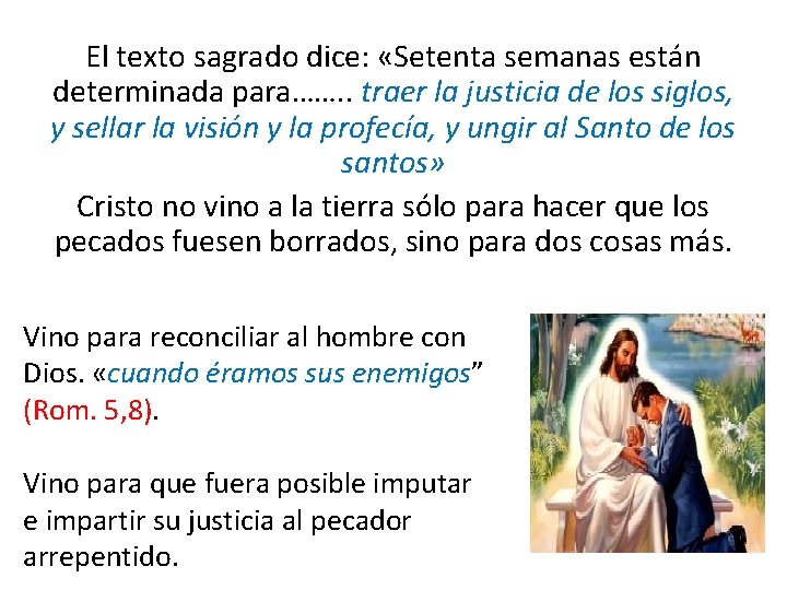 El texto sagrado dice: «Setenta semanas están determinada para……. . traer la justicia de