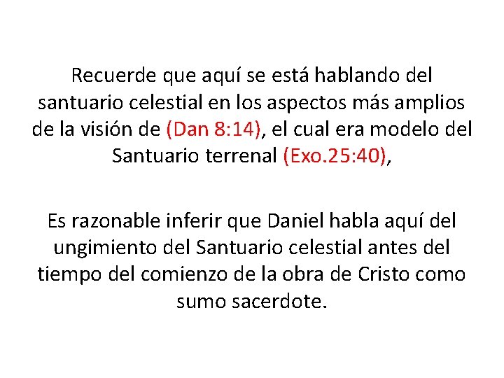 Recuerde que aquí se está hablando del santuario celestial en los aspectos más amplios