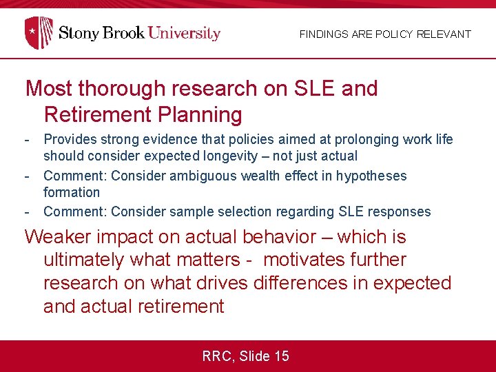 FINDINGS ARE POLICY RELEVANT Most thorough research on SLE and Retirement Planning - Provides