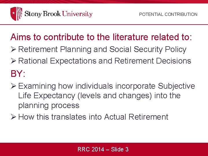 POTENTIAL CONTRIBUTION Aims to contribute to the literature related to: Ø Retirement Planning and