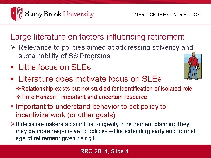 MERIT OF THE CONTRIBUTION Large literature on factors influencing retirement Ø Relevance to policies