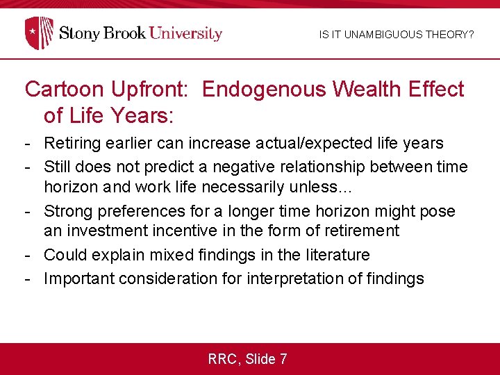 IS IT UNAMBIGUOUS THEORY? Cartoon Upfront: Endogenous Wealth Effect of Life Years: - Retiring