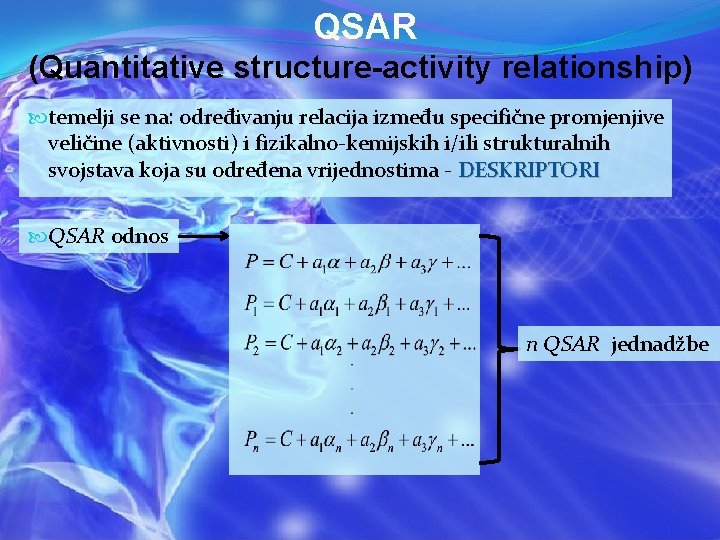 QSAR (Quantitative structure-activity relationship) temelji se na: određivanju relacija između specifične promjenjive veličine (aktivnosti)