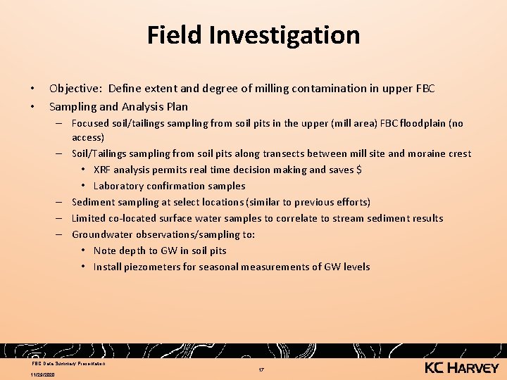 Field Investigation • • Objective: Define extent and degree of milling contamination in upper