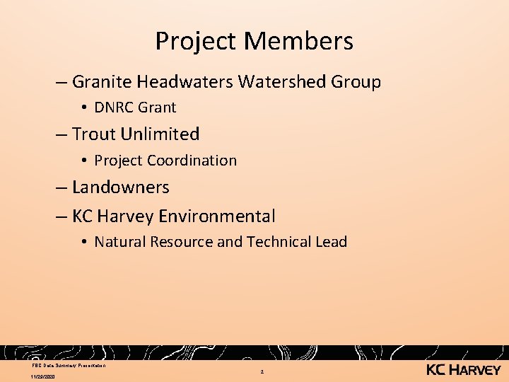 Project Members – Granite Headwaters Watershed Group • DNRC Grant – Trout Unlimited •