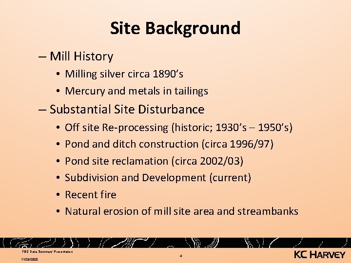 Site Background – Mill History • Milling silver circa 1890’s • Mercury and metals