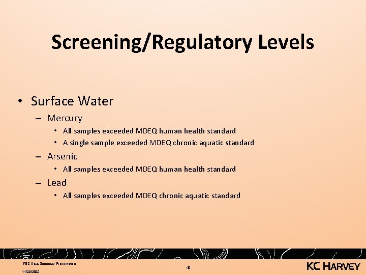 Screening/Regulatory Levels • Surface Water – Mercury • All samples exceeded MDEQ human health