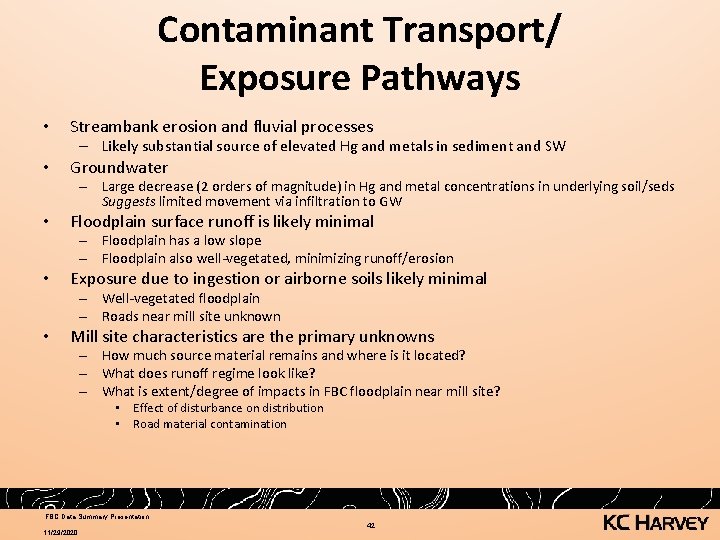 Contaminant Transport/ Exposure Pathways • Streambank erosion and fluvial processes – Likely substantial source