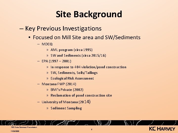 Site Background – Key Previous Investigations • Focused on Mill Site area and SW/Sediments