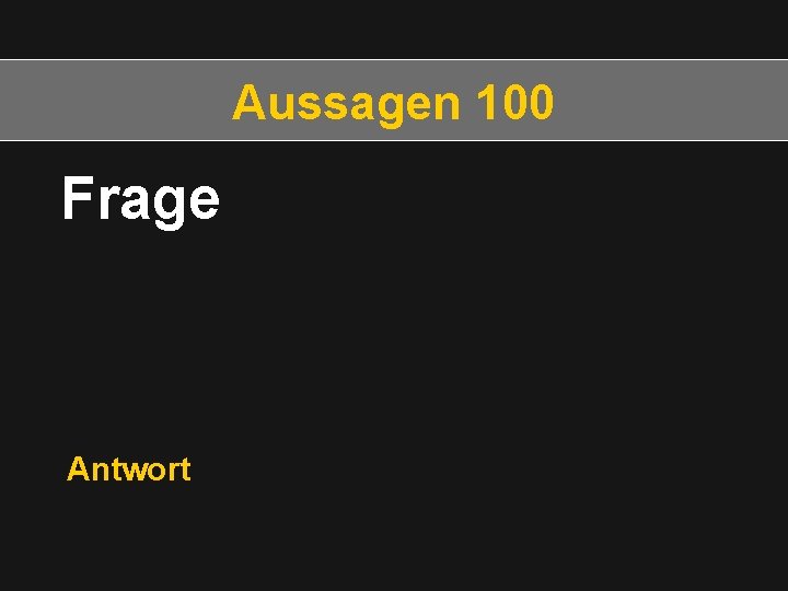 Aussagen 100 Frage Antwort 