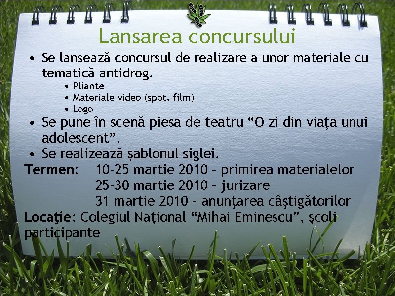 Lansarea concursului • Se lansează concursul de realizare a unor materiale cu tematică antidrog.