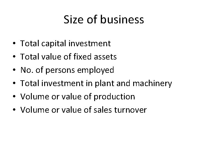 Size of business • • • Total capital investment Total value of fixed assets