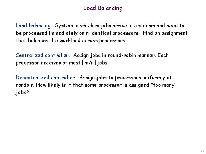 Load Balancing Load balancing. System in which m jobs arrive in a stream and