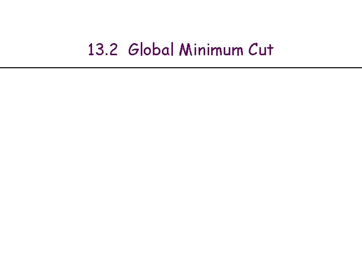 13. 2 Global Minimum Cut 