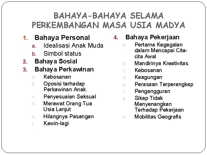 BAHAYA-BAHAYA SELAMA PERKEMBANGAN MASA USIA MADYA 1. Bahaya Personal Idealisasi Anak Muda Simbol status