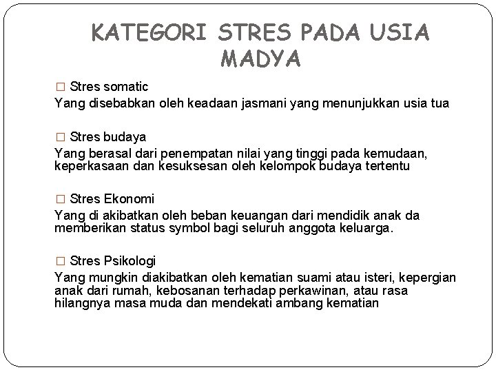 KATEGORI STRES PADA USIA MADYA � Stres somatic Yang disebabkan oleh keadaan jasmani yang