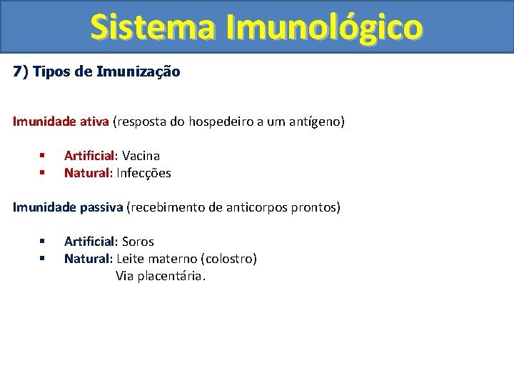 Sistema Imunológico 7) Tipos de Imunização Imunidade ativa (resposta do hospedeiro a um antígeno)