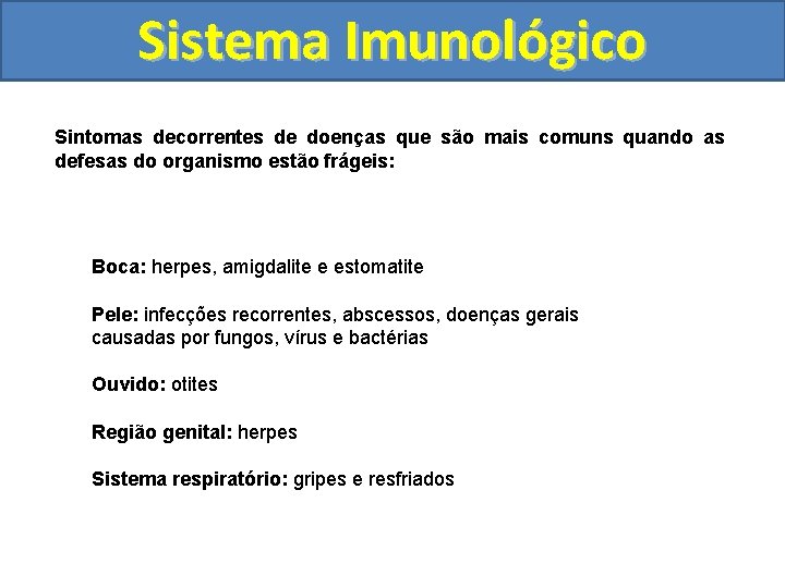 Sistema Imunológico Sintomas decorrentes de doenças que são mais comuns quando as defesas do